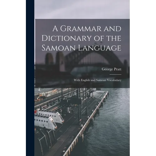 A Grammar and Dictionary of the Samoan Language: With English and Samoan Vocabulary