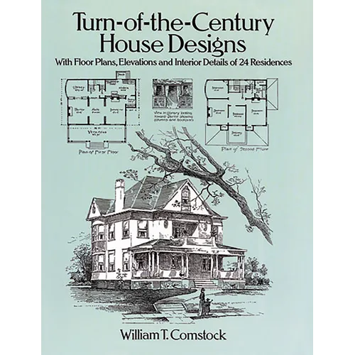 Turn-Of-The-Century House Designs: With Floor Plans, Elevations and Interior Details of 24 Residences
