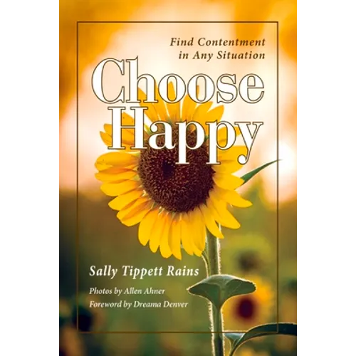 Choose Happy; Find Contentment in Any Situation: Volume 1