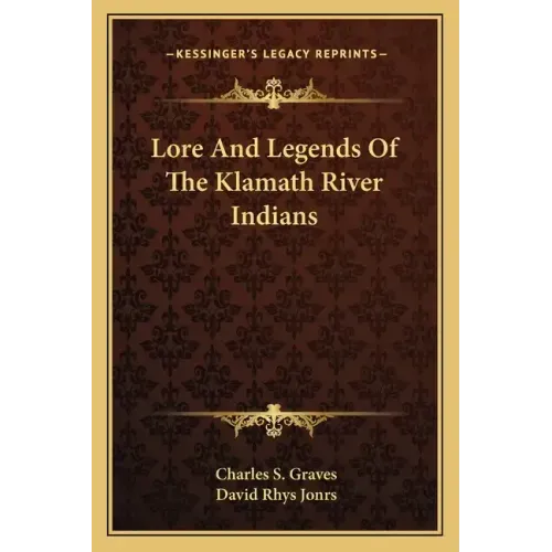 Lore and Legends of the Klamath River Indians