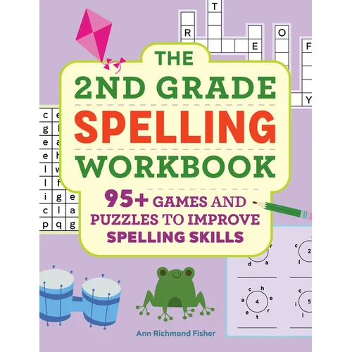 The 2nd Grade Spelling Workbook: 95+ Games and Puzzles to Improve Spelling Skills