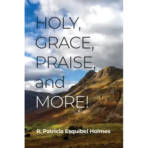 Holy, Grace, Praise, and More!