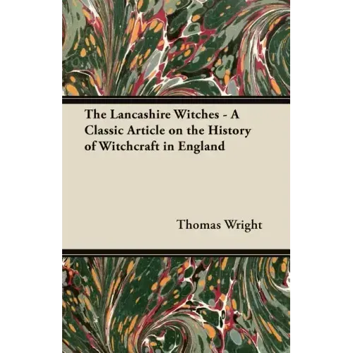 The Lancashire Witches - A Classic Article on the History of Witchcraft in England