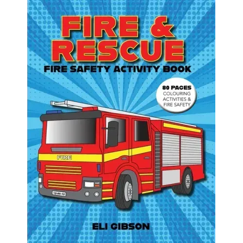 Fire & Rescue Fire Safety Activity Book: Fire truck colouring, activities and more