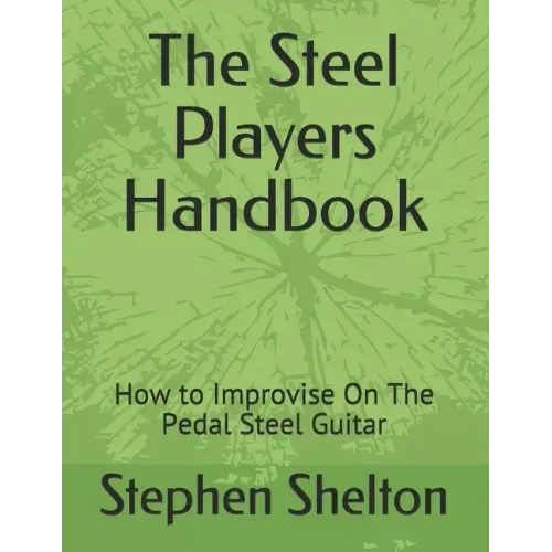 The steel players hand book: how to improvise on the pedal steel guitar