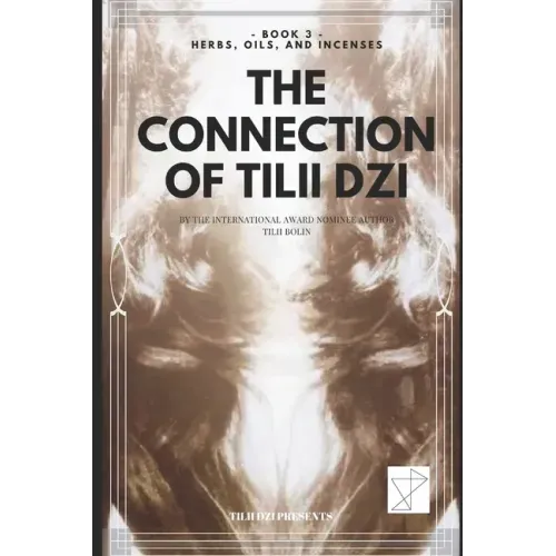 The Connection of TILII Dzi: - Book 3 - Herbs, Oils, and Incenses