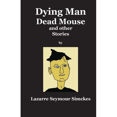 Dying Man Dead Mouse and other Stories