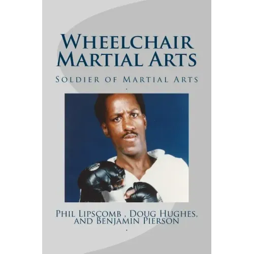 Wheelchair Martial Arts: Soldier of Martial Arts