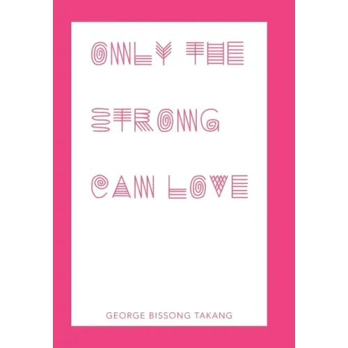 Only the Strong Can Love