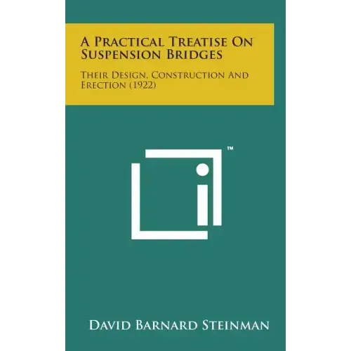 A Practical Treatise on Suspension Bridges: Their Design, Construction and Erection (1922)