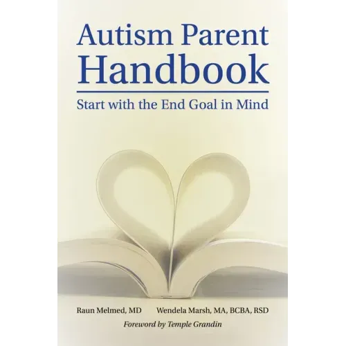 Autism Parent Handbook: Beginning with the End Goal in Mind
