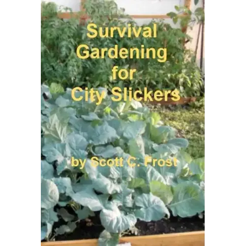 Survival Gardening for City Slickers