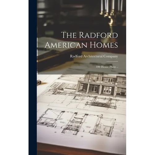 The Radford American Homes; 100 House Plans ..