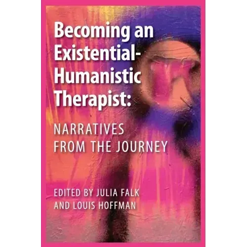 Becoming an Existential-Humanistic Therapist: Narratives from the Journey