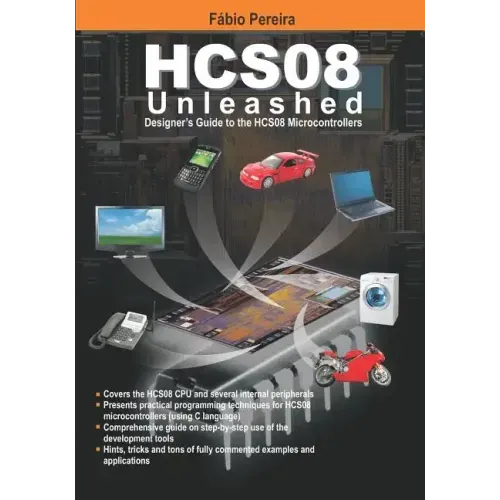 HCS08 Unleashed: Designer's Guide To the HCS08 Microcontrollers