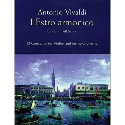 L'Estro Armonico, Op. 3, in Full Score: 12 Concertos for 1, 2 and 4 Violins
