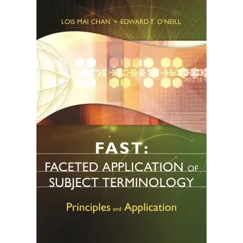Fast: Faceted Application of Subject Terminology: Principles and Application