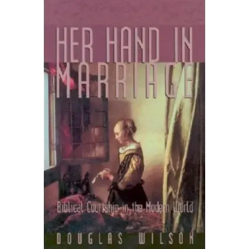 Her Hand in Marriage: Biblical Courtship in the Modern World