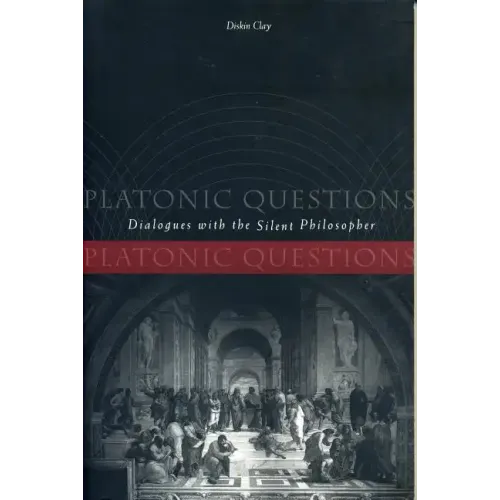 Platonic Questions: Dialogues with the Silent Philosopher