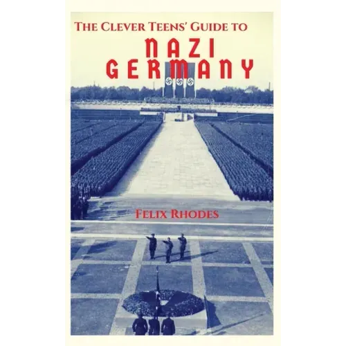 The Clever Teens' Guide to Nazi Germany