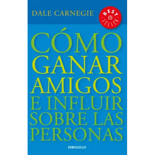 Cómo Ganar Amigos E Influir Sobre las Personas = How to Win Friends and Influence People