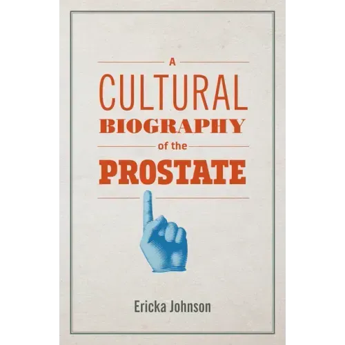 A Cultural Biography of the Prostate