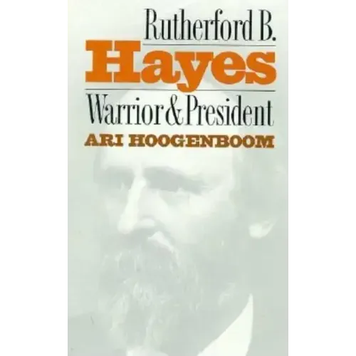 Rutherford B. Hayes: Warrior and President