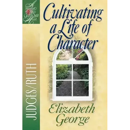 Cultivating a Life of Character: Judges/Ruth