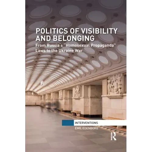 Politics of Visibility and Belonging: From Russia´s "Homosexual Propaganda" Laws to the Ukraine War