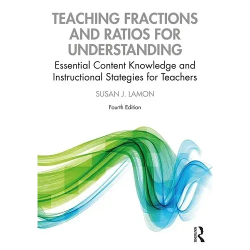 Teaching Fractions and Ratios for Understanding: Essential Content Knowledge and Instructional Strategies for Teachers