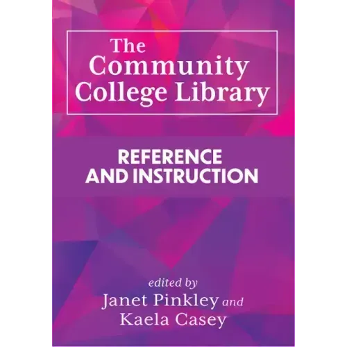 The Community College Library:: Reference and Instruction