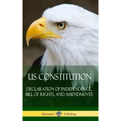 US Constitution: Declaration of Independence, Bill of Rights, and Amendments (Hardcover)