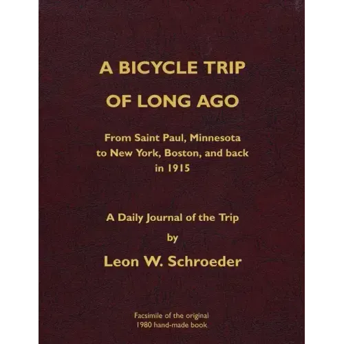 A Bicycle Trip of Long Ago: From Saint Paul, Minnesota to New York, Boston, and back in 1915