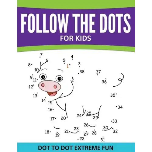 Follow The Dots For Kids: Dot To Dot Extreme Fun