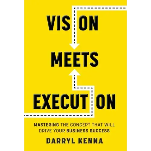 Vision Meets Execution: Mastering the Concept that will Drive your Business Success