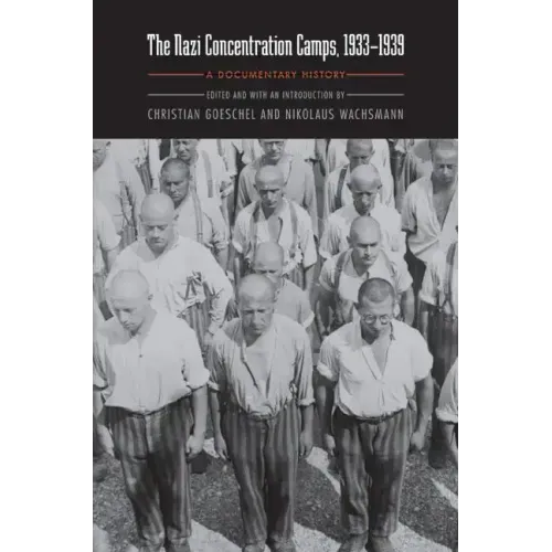Nazi Concentration Camps, 1933-1939: A Documentary History