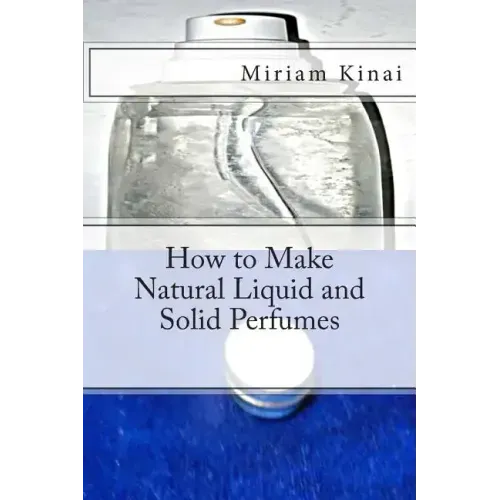 How to Make Natural Liquid and Solid Perfumes