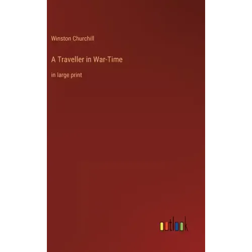 A Traveller in War-Time: in large print