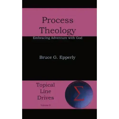 Process Theology: Embracing Adventure with God