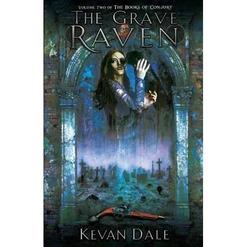 The Grave Raven: The Books of Conjury, Volume Two