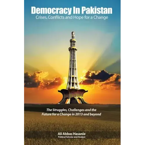 Democracy in Pakistan: Crises, Conflicts and Hope for a Change