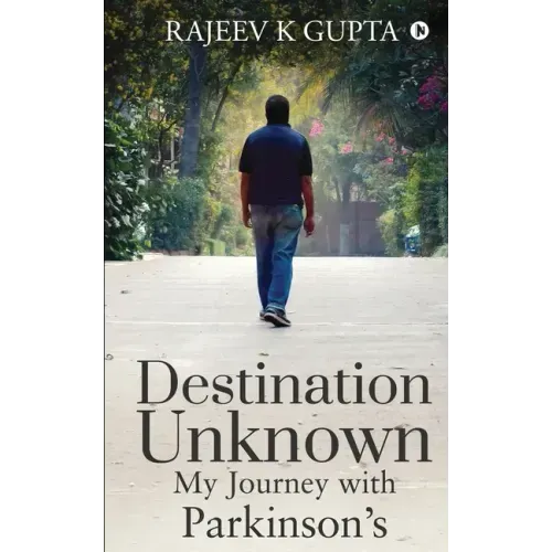 Destination Unknown - My Journey with Parkinson's