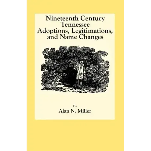 Nineteenth Century Tennessee Adoptions, Legitimations, and Name Changes