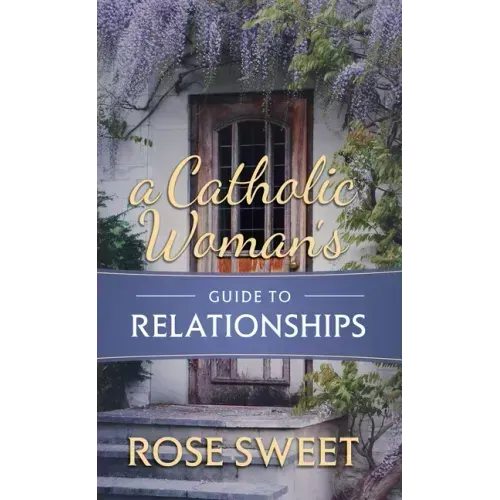 A Catholic Woman's Guide to Relationships