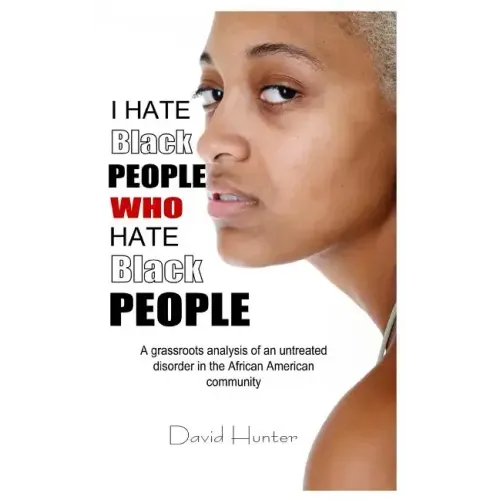 I Hate Black People Who Hate Black People