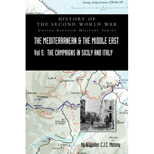 Mediterranean and Middle East Volume V: The Campaign in Sicily 1943 and the Campaign in Italy, 3rd Sepember 1943 to 31st March 1944. OFFICIAL CAMPAIGN