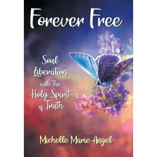 Forever Free: Soul Liberation with the Holy Spirit of Truth