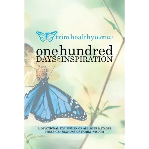 One Hundred Days of Inspiration: Devotional for Women of All Ages & Stages