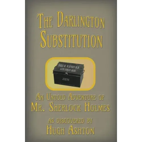 The Darlington Substitution: An Untold Adventure of Sherlock Holmes
