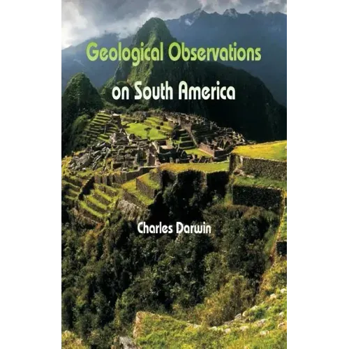 Geological Observations On South America